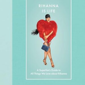 Rihanna Is Life: A Superfan’s Guide to All Things We Love about Rihanna (Modern Icons) (English Edition) - Perricone, Kathleen (CDs)