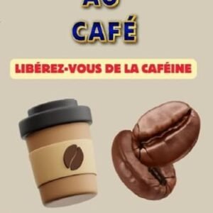 ADDICTION AU CAFÉ: Libérez-Vous De La Caféine (French Edition) - HARPER, Alex (Café)