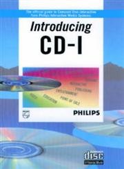 Introducing Cd-I: The Official Guide to Compact Disc-Interactive from Philips Interactive Media Systems - Philips Interactive Media Systems (CDs)