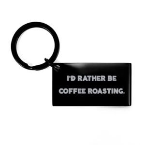 Chaveiro de torra de café da mordida, I'd Rather Be Coffee Roasting, Coffee Roasting Gifts, (Café)