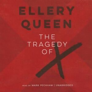 The Tragedy of X: 1 - Queen, Ellery (CDs)