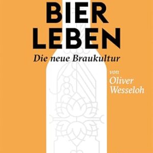 Bier leben: Die neue Braukultur (German Edition) - Wesseloh, Oliver (Cervejas)