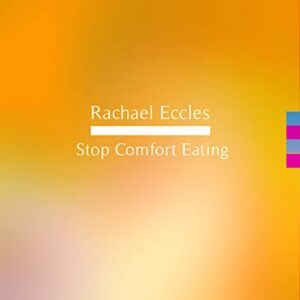 Stop Comfort Eating Hypnosis CD for Weight Loss, Lose Weight Guided Hypnotherapy Meditation CD - Rachael Eccles, Clinical Hypnotherapist (CDs)