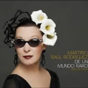 De Un Mundo Raro-Cantes Por Chavela - MARTIRIO / RODRIGUEZ,RAUL (CDs)