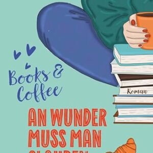 Books & Coffee - An Wunder muss man glauben: Roman (Café Zuckerzeit 2) (German Edition) - Lindberg, Ella (Café)