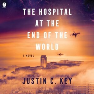 The Hospital at the End of the World - Key, Justin C (CDs)