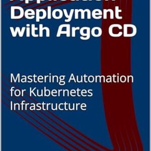 Strategic Application Deployment with Argo CD: Mastering Automation for Kubernetes Infrastructure (English Edition) - Trex, Nova (CDs)