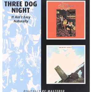 It Ain't Easy/Naturally - THREE DOG NIGHT (CDs)
