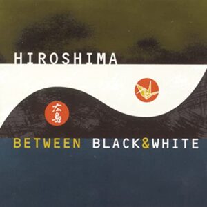 Between Black & White [Audio CD] Hiroshima (CDs)