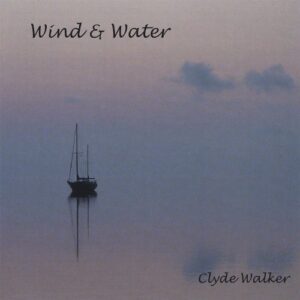 Wind & Water - Clyde Walker (CDs)