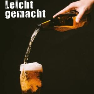 Bier Brauen Leicht Gemacht: Der ultimative Leitfaden | Grundlagen Rohstoffe Brauprozess | Heimbrauen mit einfachen Schritt-für-Schritt-Anleitungen und Bier-Rezepten (German Edition) - Media, C11 (Cervejas)