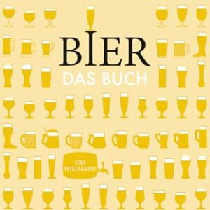 Bier. Das Buch (German Edition) - Willmann, Urs (Cervejas)