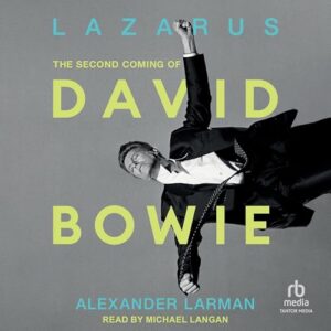 Lazarus: The Second Coming of David Bowie - Larman, Alexander (CDs)