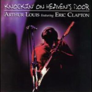 Knocking on Heaven's Door - Arthur Louis & Eric Clapton (CDs)