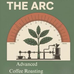 Mastering the Arc: Advanced Coffee Roasting Techniques (The Home Roasters) - Lloyd, Dennis (Cervejas)