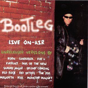 Bootleg Live On-Air [Audio CD] Days of the New; Monster Magnet; Eve 6; Everlast; Kid Rock; Second Coming; Kiss; Korn; Megadeth and Sammy Hagar (CDs)