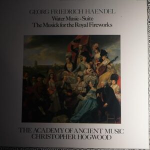 HANDEL - Water Music - Suite / The Musick For The Royal Fireworks - The Academy of Ancient Music - Christopher Hogwood (CDs)