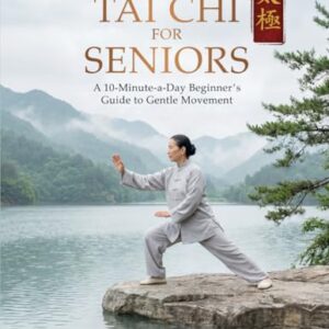 Tai Chi for Seniors: The Complete 10-Min-a-Day Beginners Martial Arts & Indoor Walking Workout Exercises Book for Weight Loss , Arthritis Relief , Balance & Mobility | Includes Printable Tai Chi Chart - LYNN, CAROLYNE (CDs)