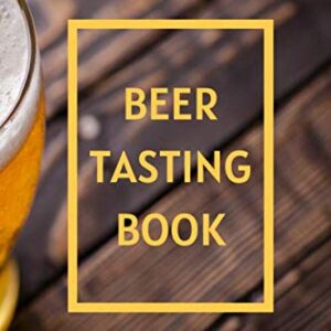 Beer Tasting Book: A Book To Log All Your Favorite Classic Beer Styles And Tastes - Books, Endless (Cervejas)