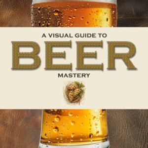 A Visual Guide to Beer Mastery: Basics for Beginning Connoisseurs in Graphic Novel Format - Publications, HTJ (Cervejas)