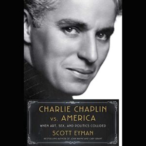 Charlie Chaplin vs. America: When Art, Sex, and Politics Collided - Eyman, Scott (CDs)