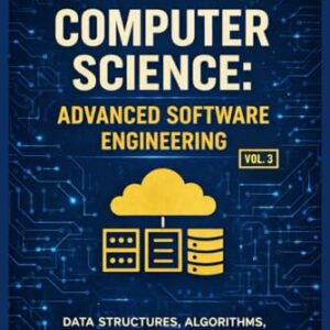 Computer Science: Advanced Software Engineering (Vol. 3): System Design, Performance, Security, Cloud Architecture & Professional Engineering Practices (Computer Science Learning Path) - Whitney, Angel (CDs)