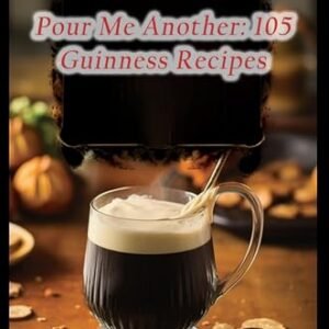 Pour Me Another: 105 Guinness Recipes (English Edition) - Flavors, De Italian (Cervejas)