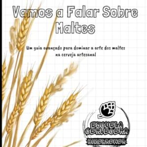 Craft Brewer Vamos Falar Sobre Maltes: Um guia avançado para dominar a arte das maltas na cerveja artesanal (Portuguese Edition) - Hernández R., Juan José (Cervejas)