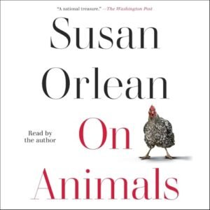 On Animals - Orlean, Susan (CDs)