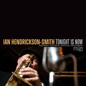 Tonight Is Now - Hendrickson-Smith, Ian (CDs)