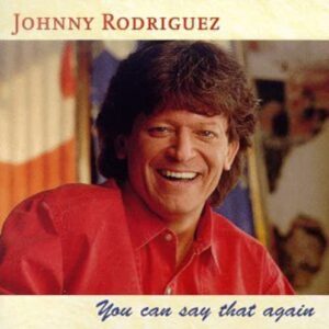You Can Say That Again - Johnny Rodriguez (CDs)