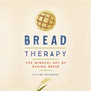 Bread Therapy: The Mindful Art of Baking Bread - Beaumont, Pauline (CDs)