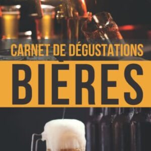 Carnet de Dégustations de Bières: Journal de dégustation à compléter | Cahier à remplir pour tous les amoureux de bières |100 fiches pour noter vos ... pour noël ou un anniversaire (French Edition) - Birédition (Cervejas)