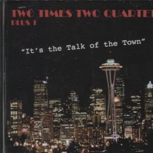 It's the Talk of the Town - Two Times Two Quartet Plus 1 (CDs)