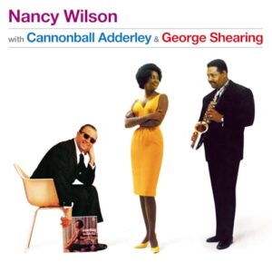 WITH CANNONBALL ADERLEY & GEORGE SHEARING / BONUS ALBUM: SOMETHING WONDEFUL - Nancy Wilson (CDs)