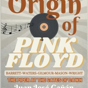 ON THE ORIGIN OF PINK FLOYD: Barrett, Waters, Gilmour, Mason and Wright (THE SECRETS OF PINK FLOYD) - GAÑAN, JUAN JOSE (CDs)