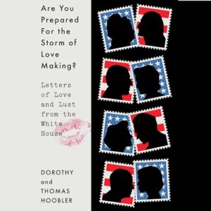 Are You Prepared for the Storm of Lovemaking?: Letters of Love and Lust from the White House - Hoobler, Dorothy (CDs)