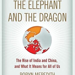 The Elephant and the Dragon: The Rise of India and China and What It Means for All of Us - Meredith, Robyn (CDs)