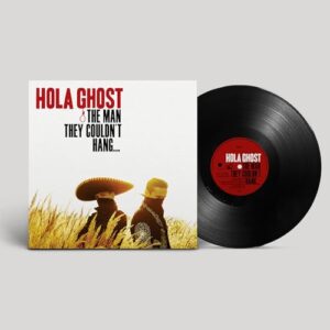 The Man They Couldn't Hang... - Hola Ghost (Discos de Vinil)