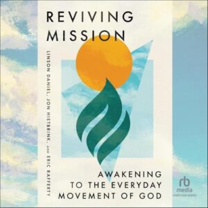 Reviving Mission: Awakening to the Everyday Movement of God - Daniel, Linson (CDs)