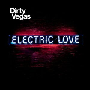 Electric Love - Dirty Vegas (CDs)
