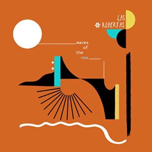 Waves Of The New - LAS ROBERTAS (CDs)