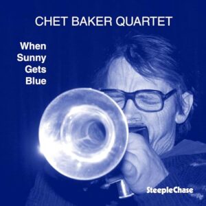 When Sunny Get Blue - Chet Baker Quartet (CDs)