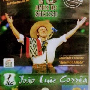 João Luiz Correa – 10 Anos de Sucesso (dvd duplo) - Querência Discos (CDs)
