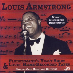 Louis Armstrong Fleischmanns Yeast Show & Louis Home Recorded Tapes (CDs)