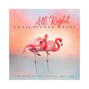 All Right: The Worldwide Singles 1980-1988 - Christopher Cross (CDs)