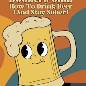 The Sober Boozers Club: How To Drink Beer (And Stay Sober) (English Edition) - Gibbs, Ben (Cervejas)