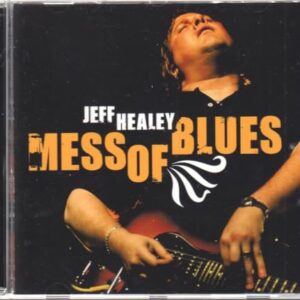 Mess of Blues - Jeff Healey (CDs)