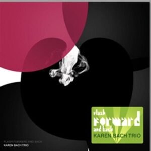 Flash Forward & Back - Bach, Karen Trio (CDs)