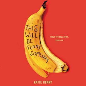 This Will Be Funny Someday: When You Fall Down, Stand-up. - Henry, Katie (CDs)